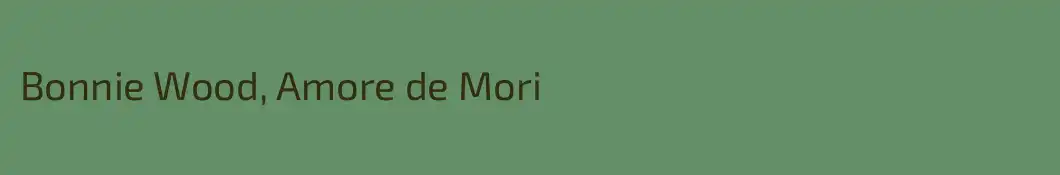 Bonnie Wood, Amore de Mori